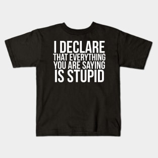 I declare that everything you are saying is stupid.// Funny. Parks and Rec Kids T-Shirt